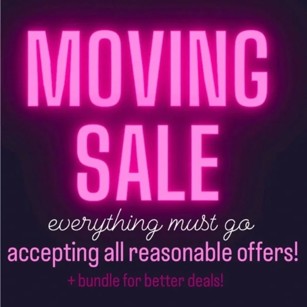 MOVING SALE! EVERYTHING MUST GO!